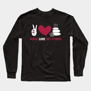 Peace Love Hot Stones Long Sleeve T-Shirt